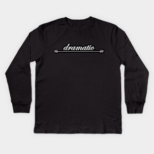 dramatic Kids Long Sleeve T-Shirt